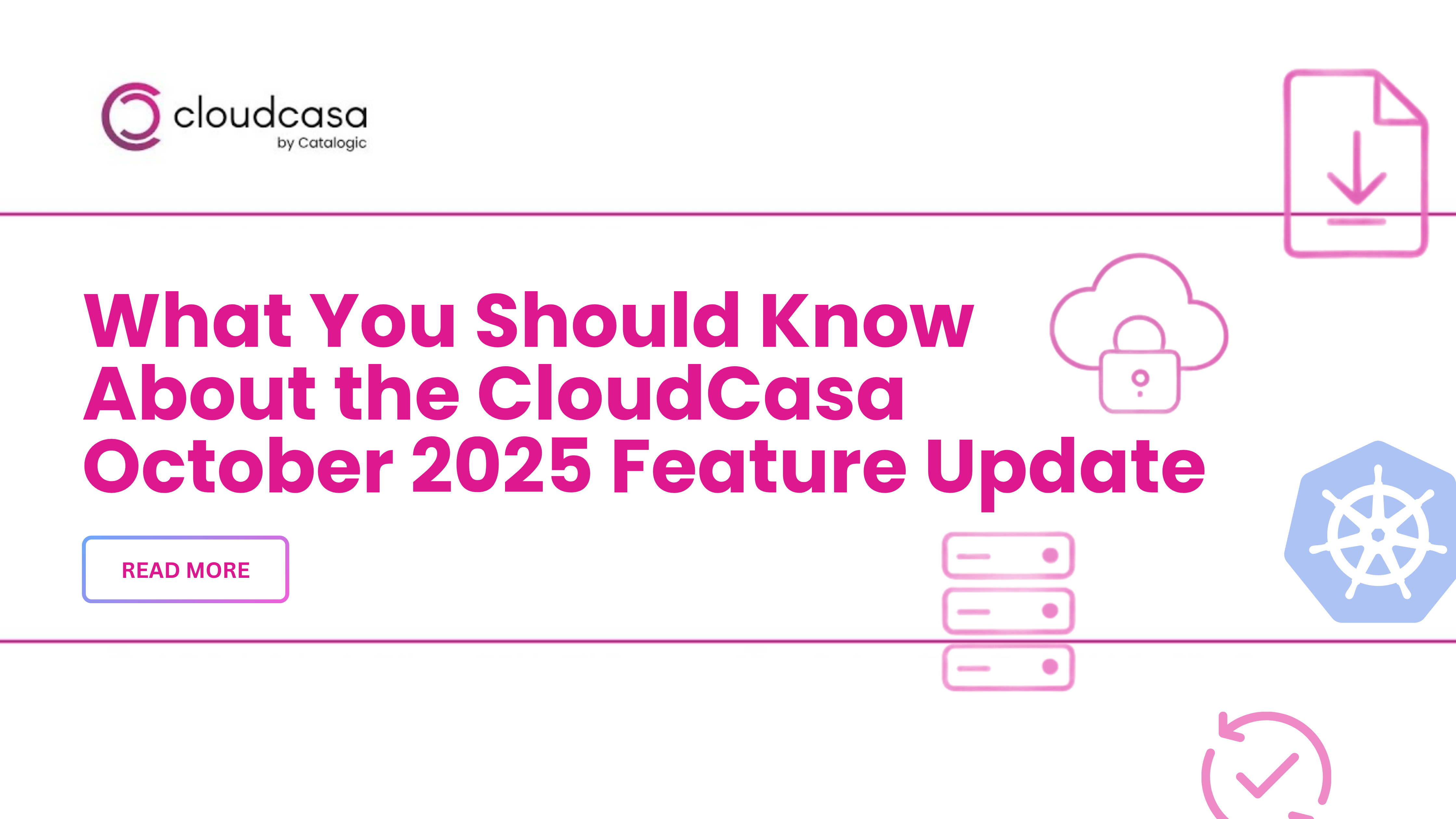 What You Should Know About the CloudCasa October 2025 Feature Update