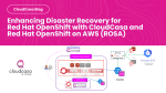 Enhancing Disaster Recovery for Red Hat OpenShift with CloudCasa and Red Hat OpenShift on AWS (ROSA)