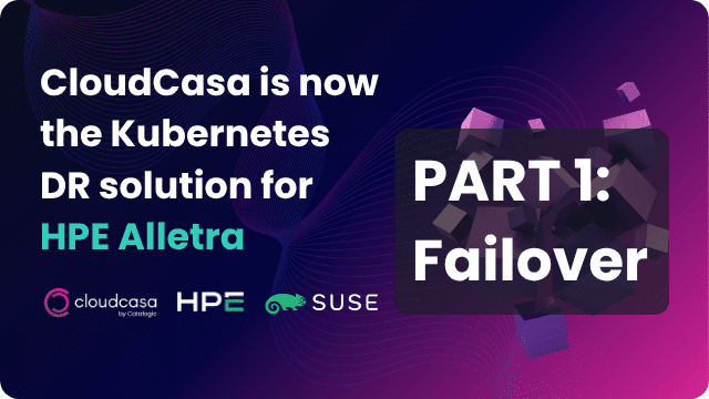 CloudCasa DR for HPE Alletra on SUSE RKE2 PART 1 Failover