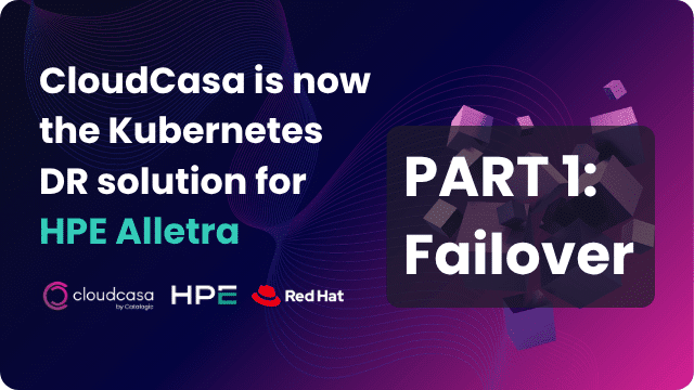 CloudCasa DR for HPE Alletra with Red Hat OpenShift Part 1 Failover