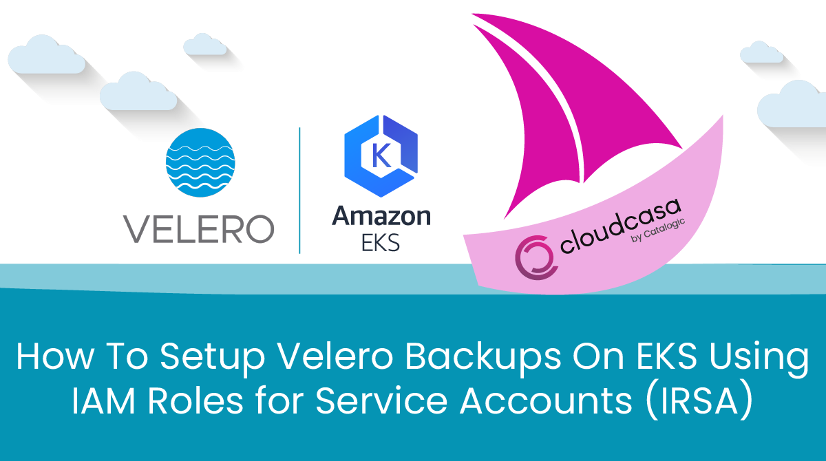 How to Setup Velero Backups On EKS Using IAM Roles for Service Accounts (IRSA)