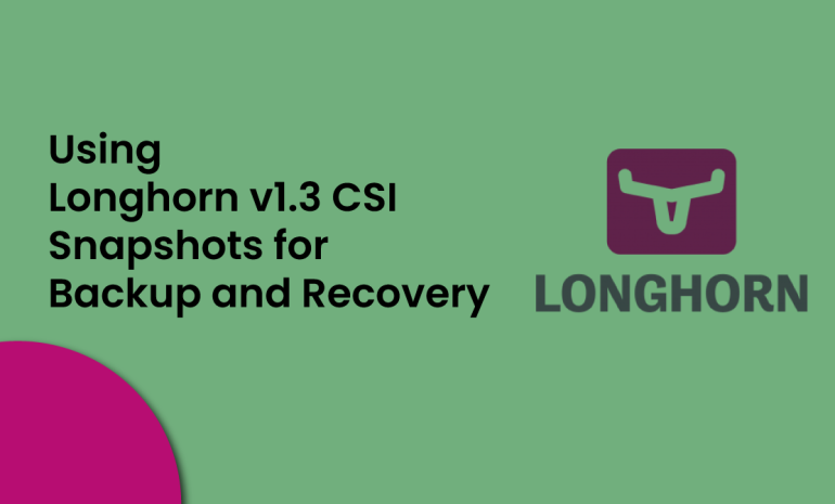 Using Longhorn v1.3 CSI Snapshots for Backup and Recovery