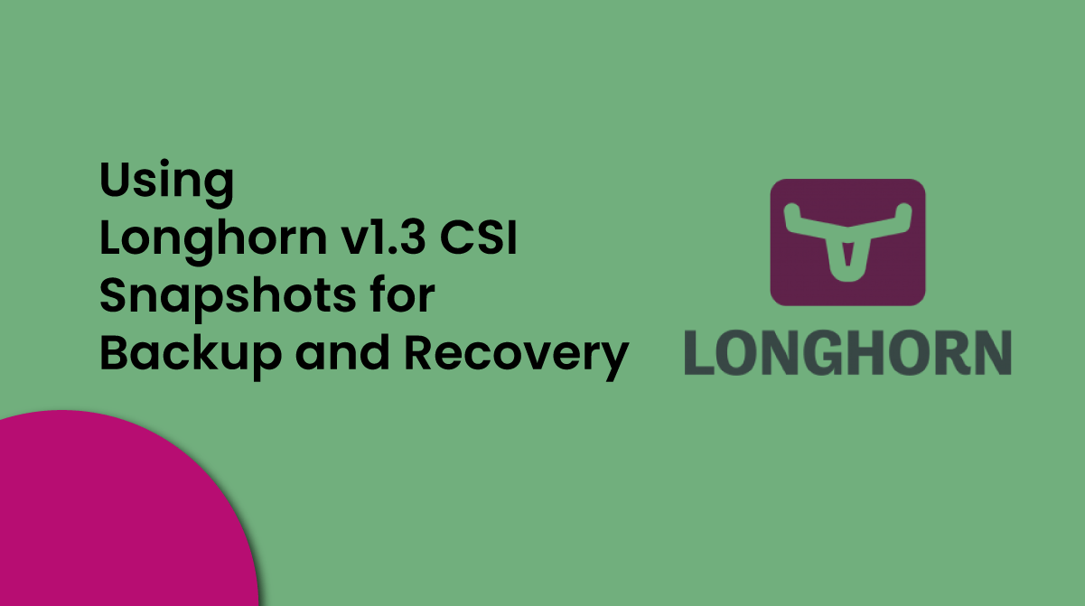 Using Longhorn v1.3 CSI Snapshots for Backup and Recovery