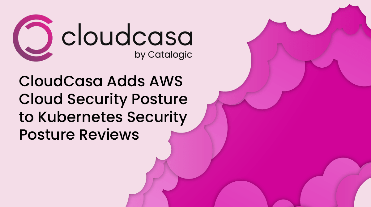 CloudCasa Adds AWS Cloud Security Posture to Kubernetes Security Posture Reviews